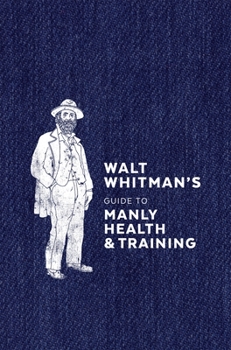 Hardcover Walt Whitman's Guide to Manly Health and Training Book