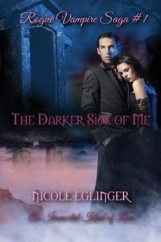 Paperback The Darker Side of Me: Rogue Vampire Saga #1: Rogue Vampire Saga #1 Book