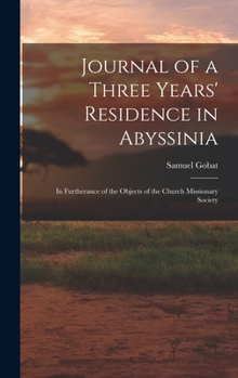 Hardcover Journal of a Three Years' Residence in Abyssinia: In Furtherance of the Objects of the Church Missionary Society Book