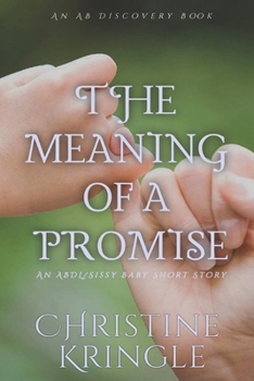 Paperback The Meaning Of A Promise: An ABDL/Sissy Baby short story Book