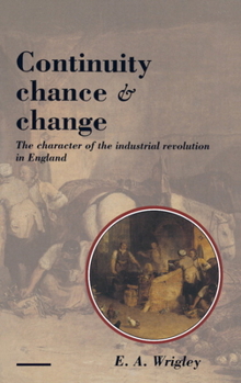 Paperback Continuity, Chance and Change: The Character of the Industrial Revolution in England Book