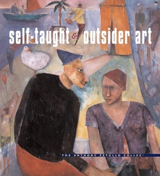 Paperback Self-Taught and Outsider Art: The Anthony Petullo Collection Book