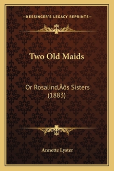 Paperback Two Old Maids: Or Rosalind's Sisters (1883) Book
