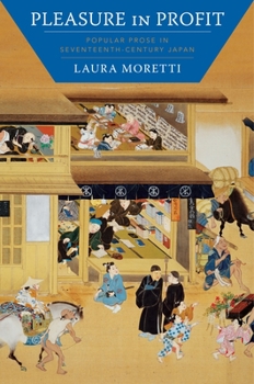 Paperback Pleasure in Profit: Popular Prose in Seventeenth-Century Japan Book