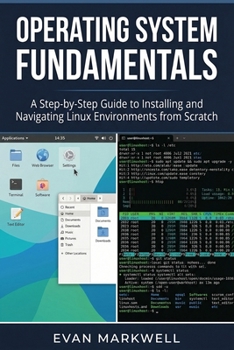 Paperback Operating System Fundamentals: A Step-by-Step Guide to Installing and Navigating Linux Environments from Scratch Book