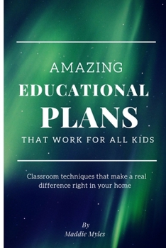 Paperback Amazing Educational plans That Work for All Kids: Classroom techniques that make a real difference right in your home Book