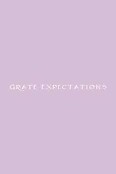 Grate Expectations Notebook: Lined Journal, 120 Pages, 6 x 9, Gift for Co Worker, Thistle Matte Finish (Grate Expectations Journal)