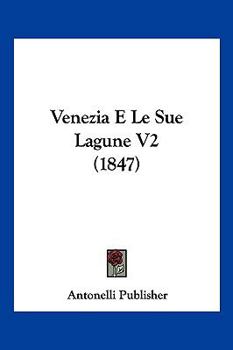 Paperback Venezia E Le Sue Lagune V2 (1847) [Italian] Book