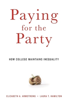 Paperback Paying for the Party: How College Maintains Inequality Book