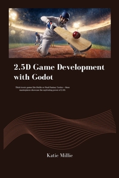 2.5D Game Development with Godot: Think iconic games like Diablo or Final Fantasy Tactics - these masterpieces showcase the captivating power of 2.5D.