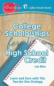 Paperback College Scholarships for High School Credit: Learn and Earn with this Two-for-One Strategy Book