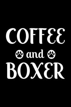 Coffee And Boxer: Cute Boxer Lined journal Notebook, Great Accessories & Gift Idea for Boxer Owner & Lover. Lined journal Notebook With An Inspirational Quote.