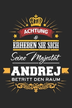 Achtung Erheben Sie sich Seine Majestät Andrej Betritt den Raum: Namensgeschenk Notizbuch liniert DIN A5 - 120 Seiten für Notizen, Zeichnungen, ... Schreibheft Planer Tagebuch (German Edition)