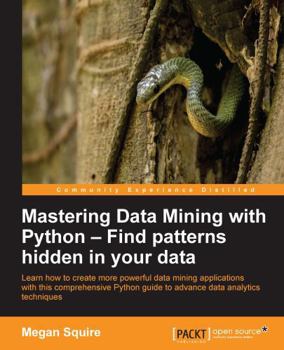 Paperback Mastering Data Mining with Python - Find patterns hidden in your data Book