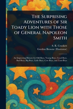Paperback The Surprising Adventures of Sir Toady Lion With Those of General Napoleon Smith Book