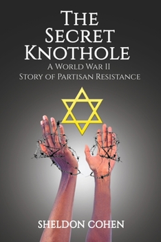 Paperback The Secret Knothole - A World War II Story of Partisan Resistance Book