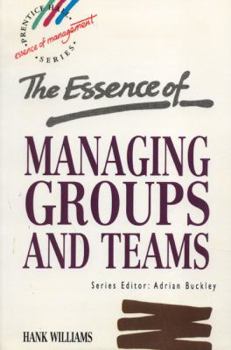 Paperback Essence of Managing Groups and Teams, The Book