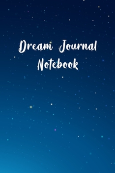 Dream Journal Notebook: A Guided Notepad Diary With Prompts To Record All Your Dreams