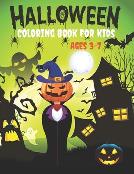 Paperback Halloween Coloring Book for Kids Ages 3-7: Ultimate Halloween gift for Kids Ages 3-7. Book