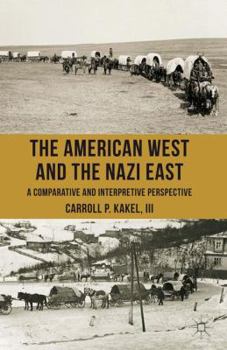 Paperback The American West and the Nazi East: A Comparative and Interpretive Perspective Book