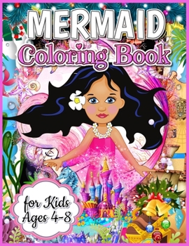 Mermaid Coloring Book for Kids Ages 4-8: Magical Mermaid Coloring Book For Girls Ages 4-8, Cute Coloring Book With Mermaids And Sea Creatures (Coloring Book for Boys)
