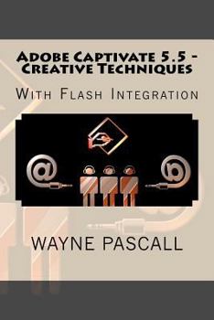 Paperback Adobe Captivate 5.5 - Creative Techniques: With Flash Integration Book