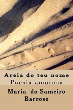 Paperback Areia do teu nome: Poesia amorosa [Portuguese] Book