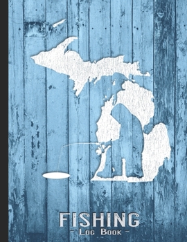 Fishing Journal Complete Fisherman's Log Book: Michigan Vintage Ice Fishing State Map Records Details of Fish Trip, Including Date, Time, Location, Weather Conditions, Tide and Moon Phases
