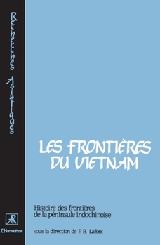 Paperback Les frontières du Vietnam: Histoire des frontières de la péninsule indochinoise [French] Book