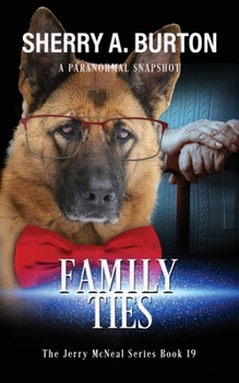 Family Ties: Join Jerry McNeal And His Ghostly K-9 Partner As They Put Their "Gifts" To Good Use. (The Jerry McNeal)