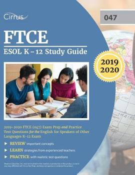 Paperback FTCE ESOL K-12 Study Guide 2019-2020: FTCE (047) Exam Prep and Practice Test Questions for the English for Speakers of Other Languages K-12 Exam Book