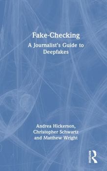Hardcover Fake-Checking: A Journalist's Guide to Deepfakes Book