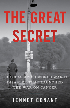 Hardcover The Great Secret: The Classified World War II Disaster That Launched the War on Cancer Book
