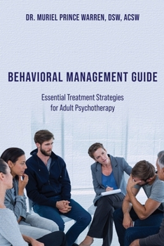 Paperback Behavioral Management Guide: Essential Treatment Strategies for Adult Psychotherapy Book