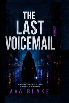 The Last Voicemail: A Psychological Thriller of Secrets, Lies, and the Dead