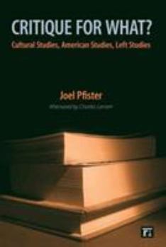 Paperback Critique for What?: Cultural Studies, American Studies, Left Studies Book