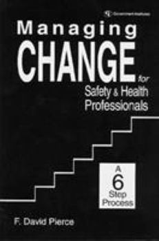 Hardcover Managing Change for Safety & Health Professionals: A Six Step Process Book