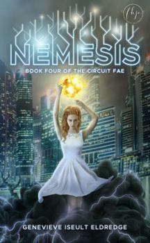 Nemesis : The Circuit Fae Series Book Four - Book #4 of the Circuit Fae