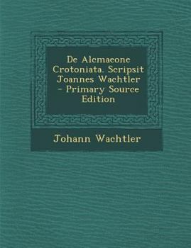 Paperback de Alcmaeone Crotoniata. Scripsit Joannes Wachtler [Latin] Book