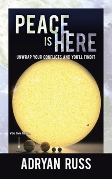 Paperback Peace Is Here: Unwrap Your Conflicts and You'll Find It Book