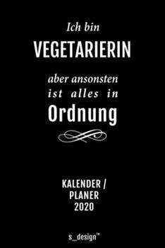 Kalender 2020 für Vegetarier / Vegetarierin: Wochenplaner / Tagebuch / Journal für das ganze Jahr: Platz für Notizen, Planung / Planungen / Planer, Erinnerungen und Sprüche (German Edition)