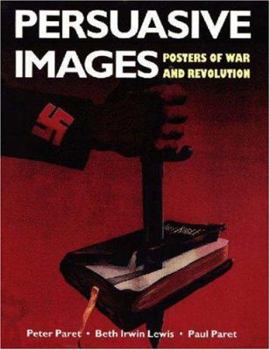 Hardcover Persuasive Images: Posters of War and Revolution from the Hoover Archives Book