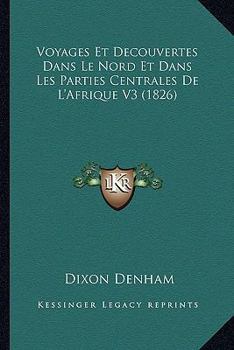 Paperback Voyages Et Decouvertes Dans Le Nord Et Dans Les Parties Centrales De L'Afrique V3 (1826) [French] Book