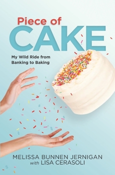 Paperback Piece of Cake: My Wild Ride from Banking to Baking Book