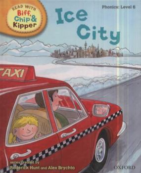 Hardcover Oxford Reading Tree Read with Biff, Chip, and Kipper: Phonics: Level 6: Ice City Book