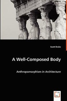 Paperback A Well-Composed Body - Anthropomorphism in Architecture Book