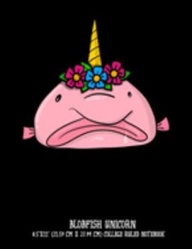 Blobfish Unicorn 8.5"x11" (21.59 cm x 27.94 cm) College Ruled Notebook: Awesome Weird Ocean Animal Fish Lover Composition Notebook Teachers Students Kids and Teens