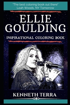 Ellie Goulding Inspirational Coloring Book: An English Singer and Songwriter. (Ellie Goulding Inspirational Coloring Books)