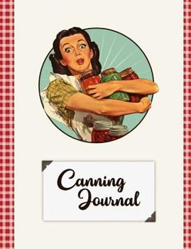 Canning Journal: Blank Canning Cookbook Blank Canning Recipe Pages Book Canning Journal Retro Vintage Housewife Woman with Canning Jars