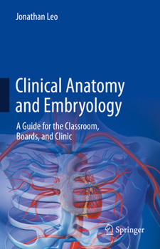 Hardcover Clinical Anatomy and Embryology: A Guide for the Classroom, Boards, and Clinic Book